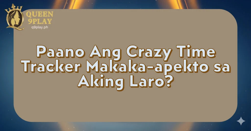 Paano Ang Crazy Time Tracker Makaka-apekto sa Aking Laro?