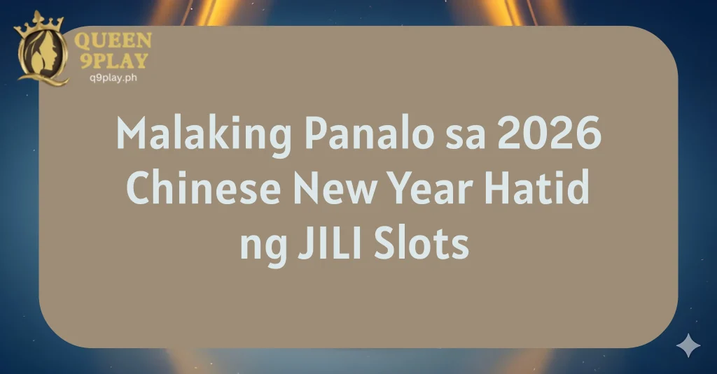 Malaking Panalo sa 2026 Chinese New Year Hatid ng JILI Slots