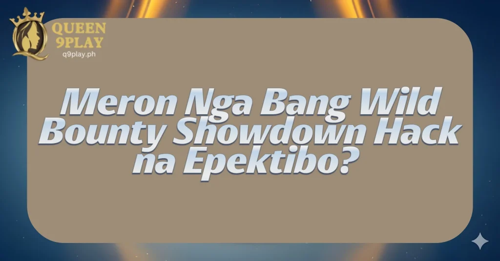 Meron Nga Bang Wild Bounty Showdown Hack na Epektibo?