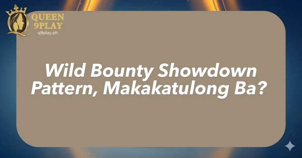 Wild Bounty Showdown Pattern, Makakatulong Ba?