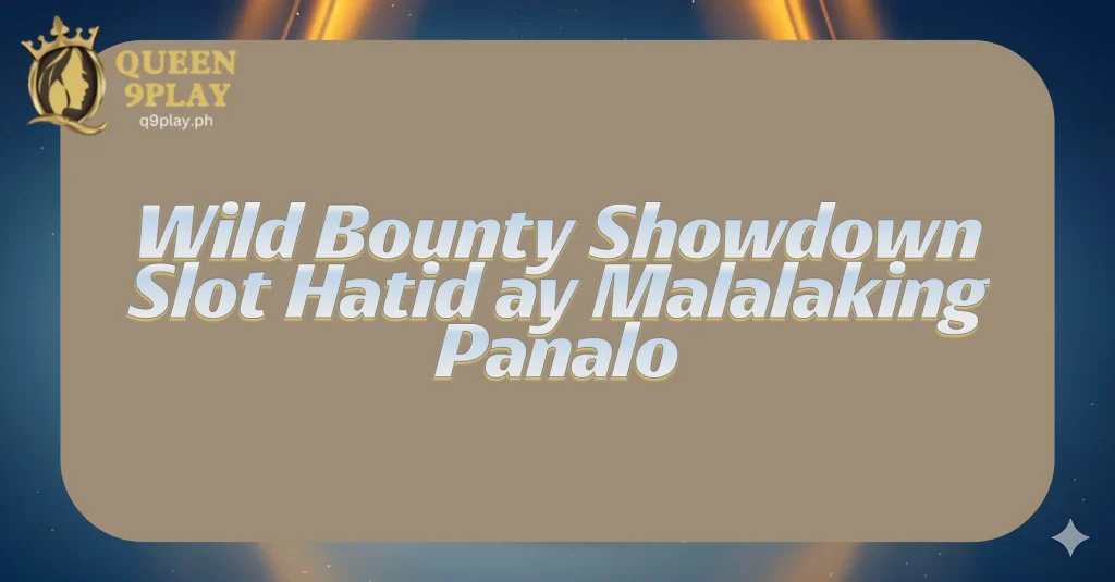 Wild Bounty Showdown Slot Hatid ay Malalaking Panalo