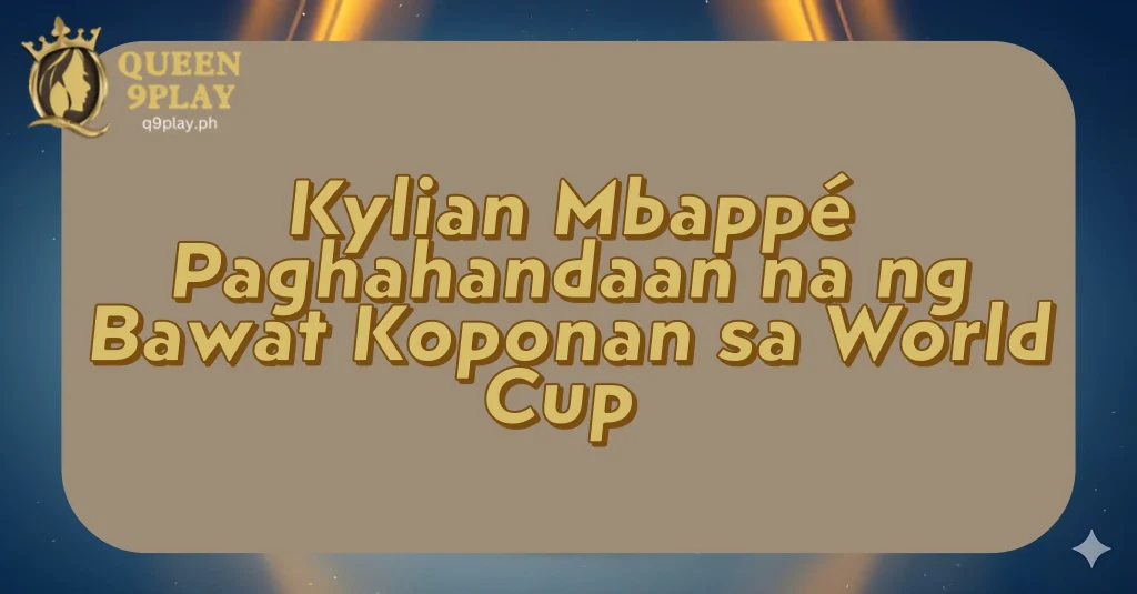Kylian Mbappé Paghahandaan na ng Bawat Koponan sa World Cup