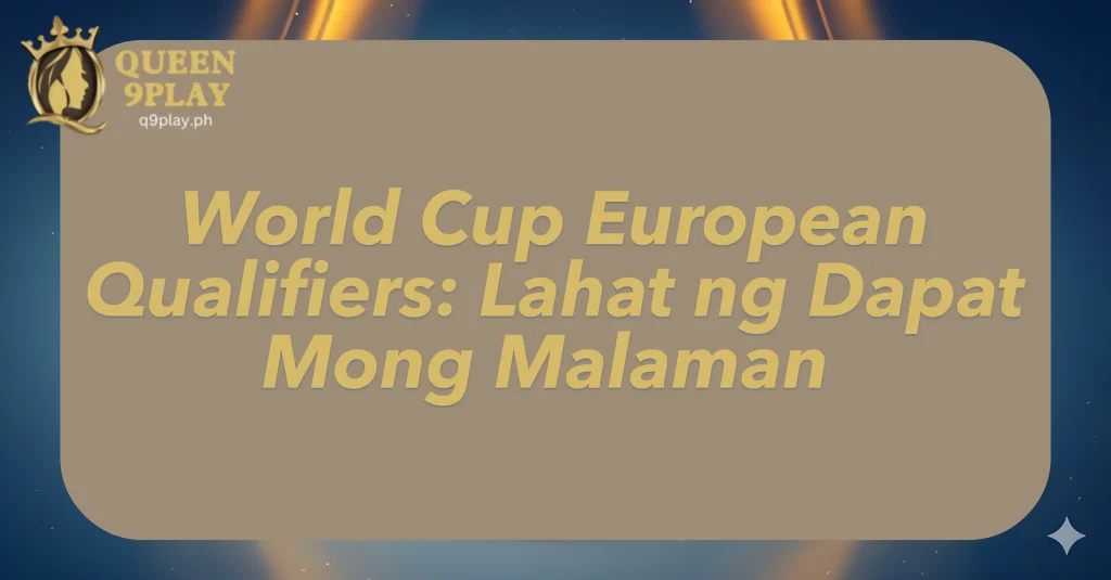 World Cup European Qualifiers: Lahat ng Dapat Mong Malaman