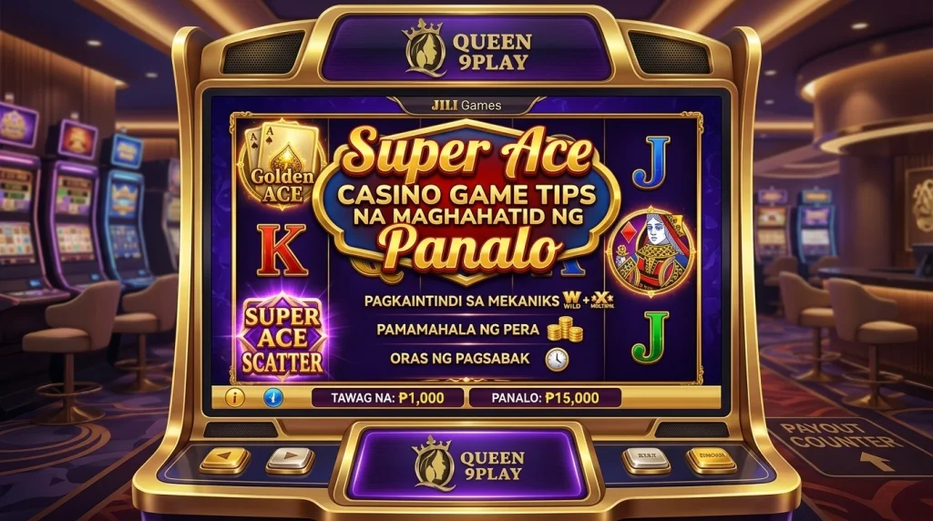 Super Ace Casino Game Tips na Maghahatid ng Panalo