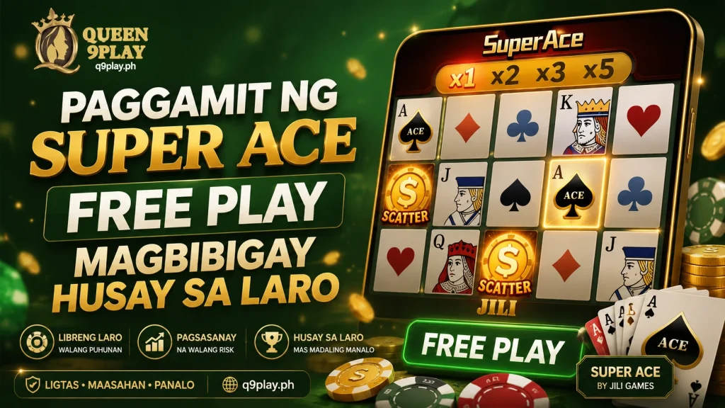 Paggamit ng Super Ace Free Play Magbibigay Husay sa Laro