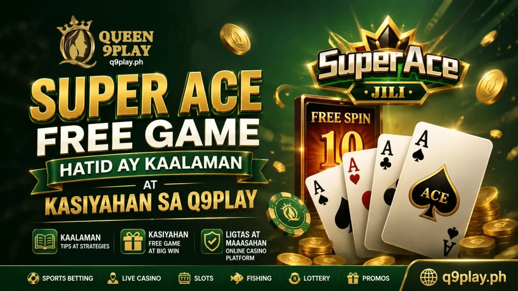Super Ace Free Game Hatid ay Kaalaman at Kasiyahan sa Q9play