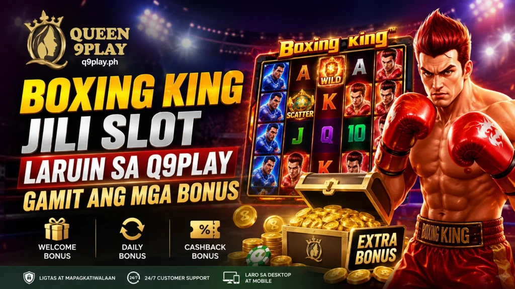 Boxing King JILI Slot Laruin sa Q9play Gamit Ang Mga Bonus