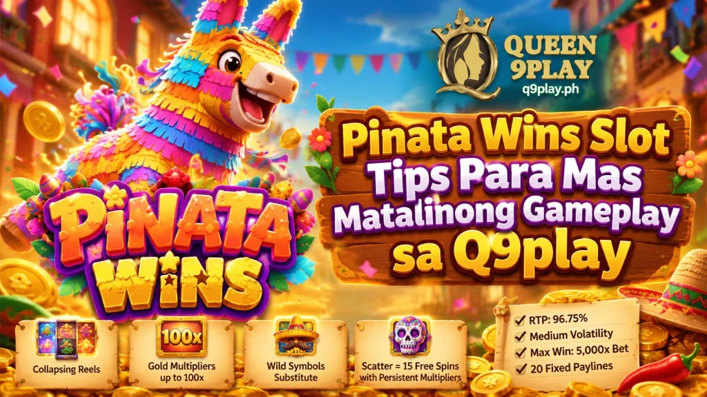 Pinata Wins Slot Tips Para Mas Matalinong Gameplay sa Q9play